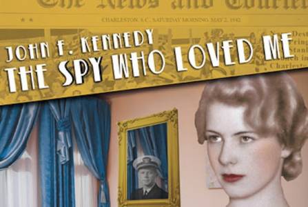 John F. Kennedy: The Spy Who Loved Me