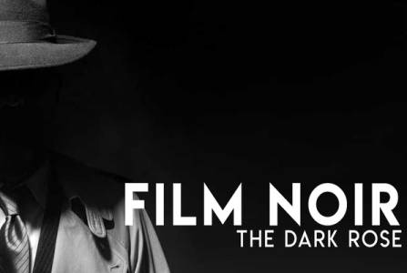 Film Noir: The Dark Rose