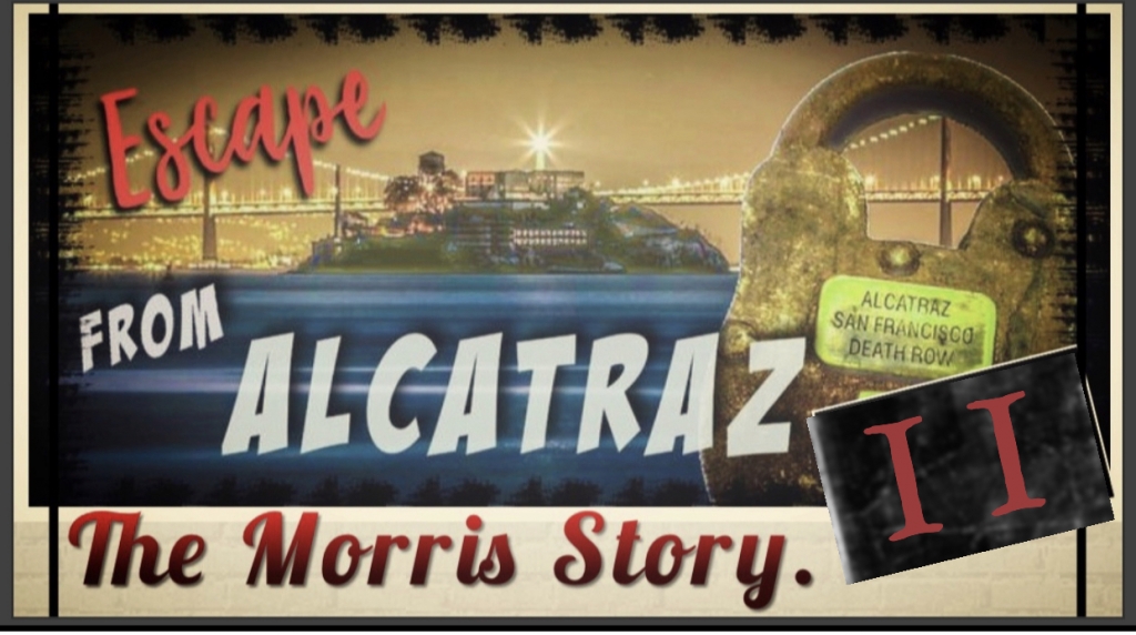 Escape From Alcatraz II, The Morris Story